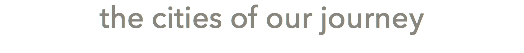 the cities of our journey